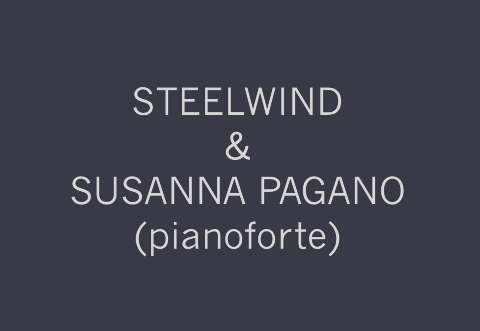 STEELWIND E SUSANNA PAGANO (pianoforte)